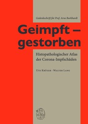 Cover of: Geimpft - gestorben :: histopathologischer Atlas der Corona-Impfschäden : Gedenkschrift für Prof. Arne Burkhardt