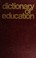 Cover of: Dictionary of education