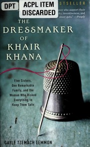 Cover of: The dressmaker of Khair Khana: five sisters, one remarkable family, and the woman who risked everything to keep them safe