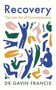 Cover of: Recovery: The Lost Art of Convalescence