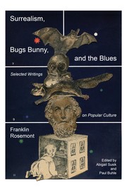 Cover of: Surrealism, Bugs Bunny, and the Blues: Selected Writings on Popular Culture