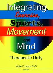 Cover of: Integrating Exercise, Sports, Movement and Mind: Therapeutic Unity
