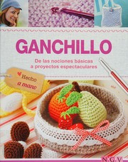 Cover of: Ganchillo: de las nociones básicas a proyectos espectaculares