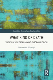 Cover of: What Kind of Death: The Ethics of Determining One's Own Death