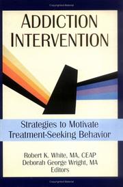 Cover of: Addiction intervention: strategies to motivate treatment-seeking behavior