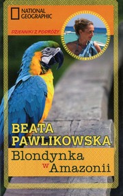 Cover of: Blondynka w Amazonii by Beata Pawlikowska, Beata Pawlikowska