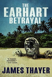 Cover of: The Earhart betrayal by James Stewart Thayer, James Stewart Thayer