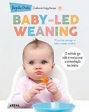 Baby-Led Weaning 70 Receitas para que os bebés comam sozinhos