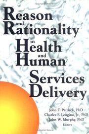 Cover of: Reason and rationality in health and human services delivery by John T. Pardeck, Charles F. Longino, Jr., John W. Murphy, editors.