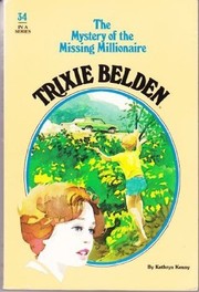 Cover of: Trixie Belden and the mystery of the missing millionaire by Kathryn Kenny, Kathryn Kenny