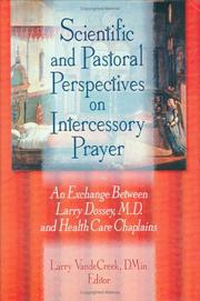 Cover of: Scientific and Pastoral Perspectives on Intercessory Prayer: An Exchange Between Larry Dossey, M.D. and Health Care Chaplains