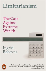 Cover of: Limitarianism: The Case Against Extreme Wealth