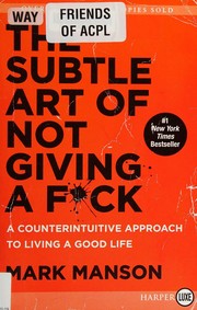 Cover of: The Subtle Art of Not Giving a Fuck: A Counterintuitive Approach to Living a Good Life