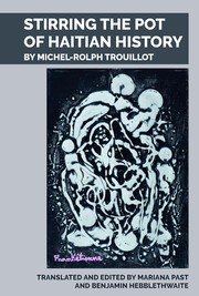 Cover of: Stirring the Pot of Haitian History: By Michel-Rolph Trouillot