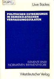 Cover of: Politischer Extremismus in demokratischen Verfassungsstaaten by Uwe Backes, Uwe Backes