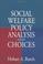 Cover of: Social Welfare Policy Analysis and Choices (Haworth Social Work Practice) (Haworth Social Work Practice)