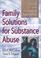 Cover of: Family Solutions for Substance Abuse