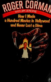 Cover of: How I made a hundred movies in Hollywood and never lost a dime by Roger Corman, Roger Corman