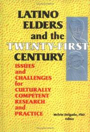 Cover of: Latino elders and the twenty-first century: issues and challenges for culturally competent research and practice