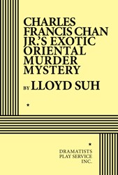 Charles Francis Chan Jr.'s Exotic Oriental Murder Mystery by Lloyd Suh