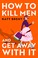 Cover of: How to Kill Men and Get Away with It