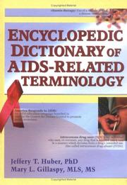 Cover of: Encyclopedic Dictionary of AIDS-Related Terminology by Jeffrey T. Huber, Mary L. Gillaspy, Jeffrey T. Huber, Mary L. Gillaspy