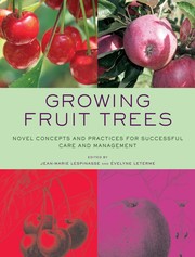 Cover of: Growing fruit trees by Jean-Marie Lespinasse, Evelyne Leterme, Gilles Adgié, Jean-Marie Lespinasse, Evelyne Leterme, Gilles Adgié