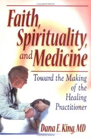 Cover of: Faith, Spirituality, and Medicine by Dana E. King