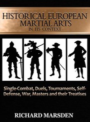 Cover of: Historical European Martial Arts in its Context: Single-Combat, Duels, Tournaments, Self-Defense, War, Masters and their Treatises