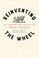 Cover of: Reinventing the wheel