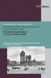 Cover of: Die Zerstörung Dresdens 13. bis 15. Februar 1945 by Rolf-Dieter Müller, Nicole Schönherr, Thomas Widera, Rolf-Dieter Müller, Nicole Schönherr, Thomas Widera