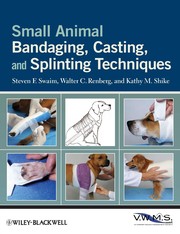 Small animal bandaging, casting, and splinting techniques by Steven F. Swaim