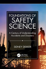 Cover of: Foundations of Safety Science: A Century of Understanding Accidents and Disasters