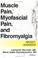 Cover of: Muscle Pain, Myofascial Pain, and Fibromyalgia