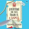 Cover of: Everyone on This Train Is a Suspect