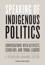 Cover of: Speaking of Indigenous Politics by J. Kēhaulani Kauanui, Robert Warrior, J. Kēhaulani Kauanui, Robert Warrior