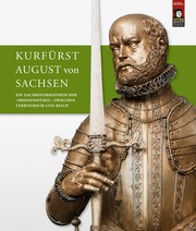Cover of: Kurfürst August von Sachsen: Ein nachreformatorischer "Friedensfürst" zwischen Territorium und Reich