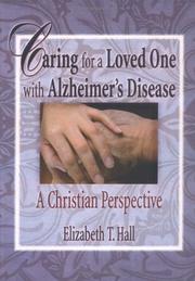 Caring for a Loved One With Alzheimer's Disease by Elizabeth T. Hall