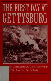 Cover of: The First day at Gettysburg: essays on Confederate and Union leadership