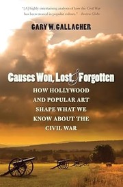 Cover of: Causes Won, Lost, and Forgotten: How Hollywood & Popular Art Shape What We Know about the Civil War