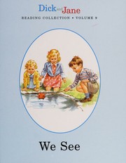 Cover of: Dick and Jane Reading Collection (Collection: We Look, Something Funny, Jump and Run, Guess Who, Go Away, Spot, Go, Go, Go, Away We Go, Who Can Help, We See, We Work, We Play, Fun With Dick & Jane, Volumes 1 -12)