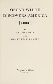 Cover of: Oscar Wilde discovers America, 1882 by Lloyd Lewis, Henry Justin Smith, Lloyd Lewis