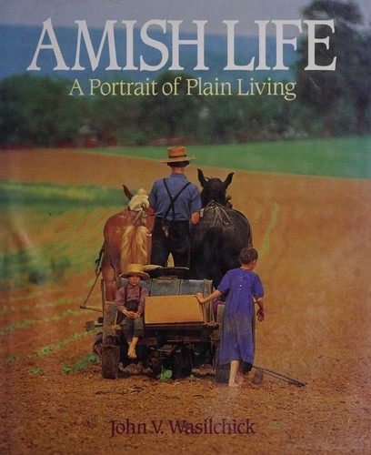Amish Life. A Portrait of Plain Living