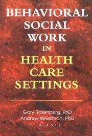 Cover of: Behavioral Social Work in Health Care Settings: Papers from the Seventh Doris Siegel Memorial Colloquium