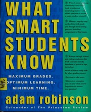 Cover of: What smart students know: maximum grades, optimum learning, minimum time