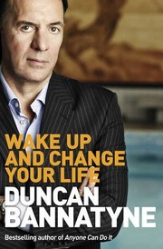Cover of: Wake up and Change Your Life by Duncan Bannatyne, Duncan Bannatyne