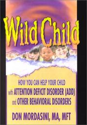 Cover of: Wild child: how you can help your child with attention deficit disorder (ADD) and other behavioral disorders