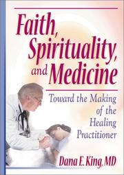 Faith, Spirituality, and Medicine by Dana E. King