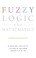 Cover of: Fuzzy Logic and Mathematics
