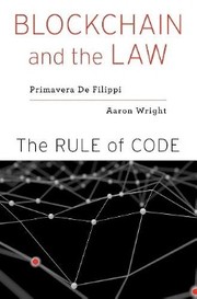 Cover of: Blockchain and the law: the rule of code